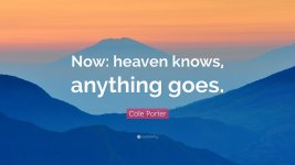 1058763-Cole-Porter-Quote-Now-heaven-knows-anything-goes.jpg